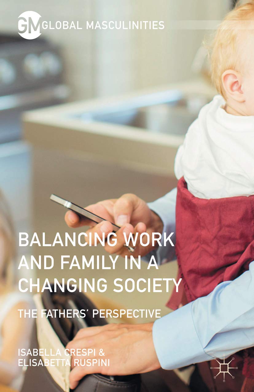 Balancing Work and Family in a Changing Society: The Fathers' Perspective (Global Masculinities)