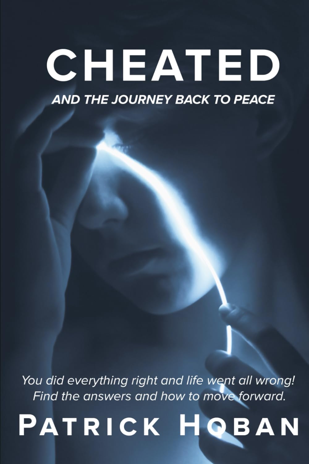 CHEATED: You did everything right and life went all wrong! Find the answers and how to move forward.