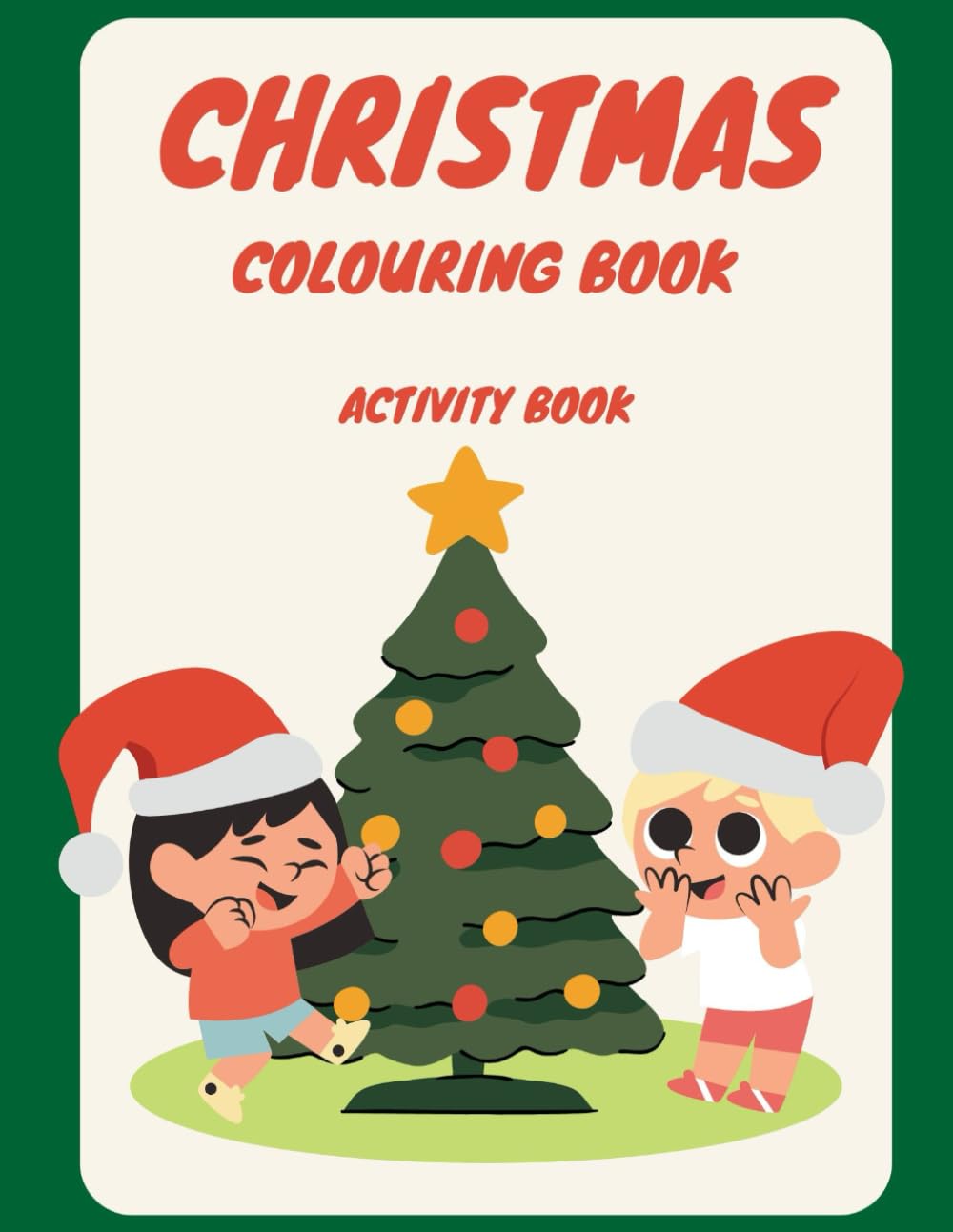 Christmas Colouring Book: Fun Creative Pages for Children with Puzzles, Mazes and Festive Holiday Activities