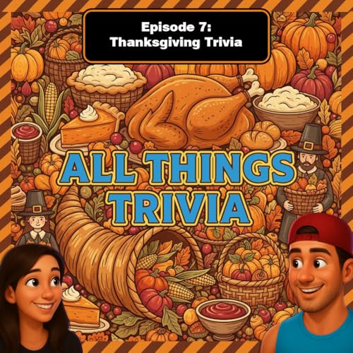 All Things Trivia - Episode 7 - Thanksgiving Trivia