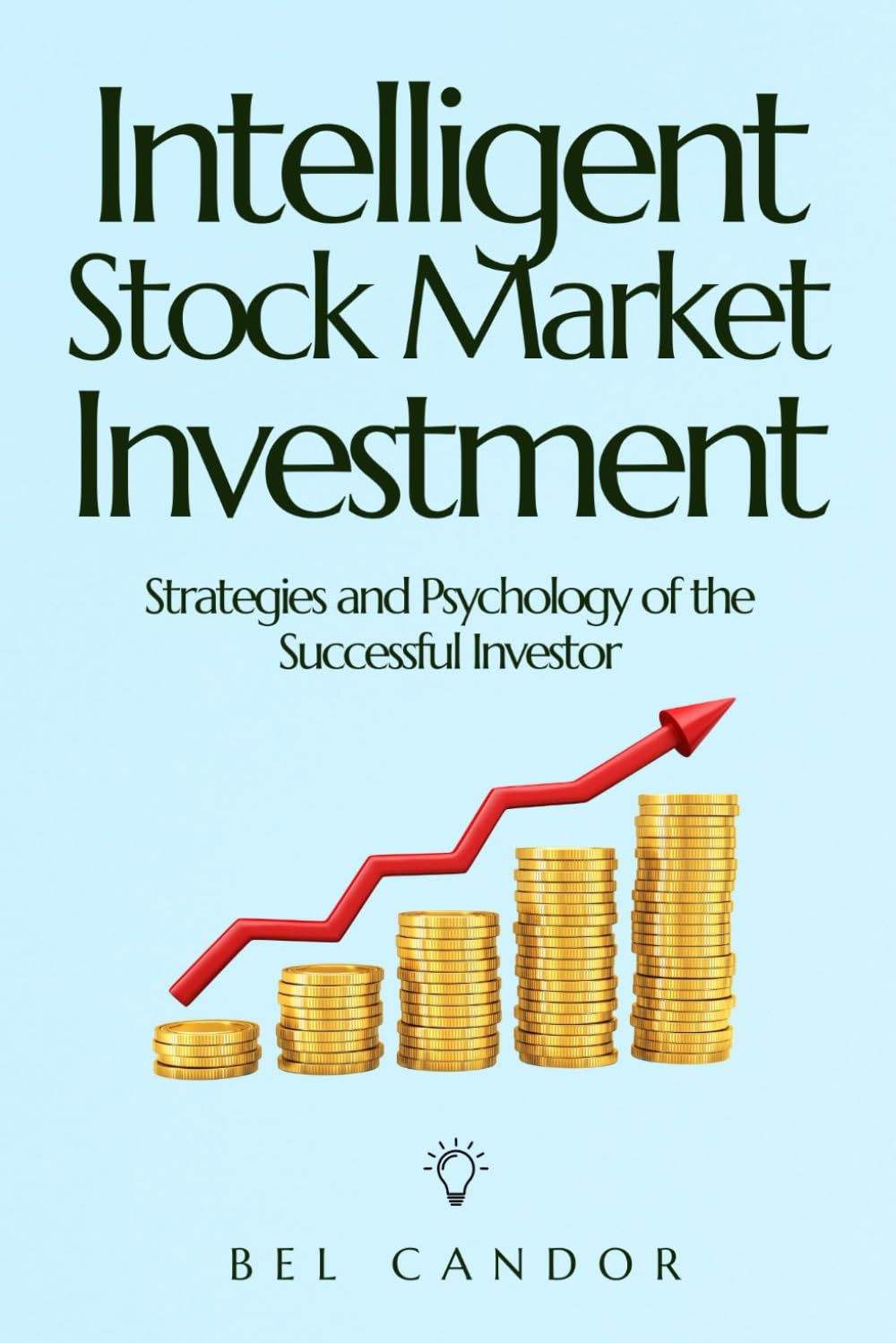 Intelligent Stock Market Investment: Strategies and Psychology of the Successful Investor