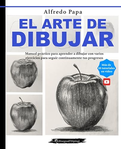 El arte de dibujar: Manual práctico para aprender a dibujar con varios ejercicios para seguir continuamente tus progresos (Spanish Edition)