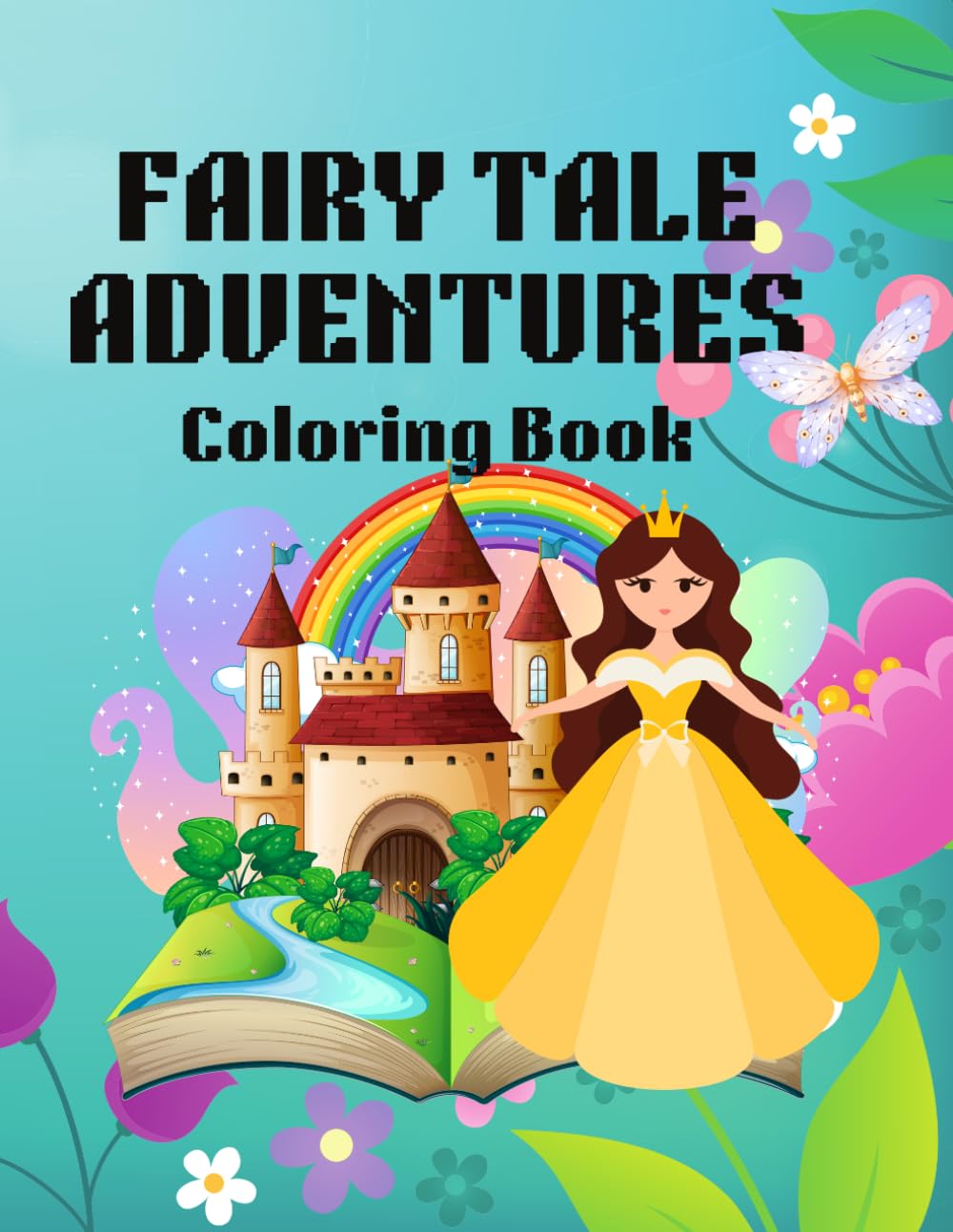 Fairy Tale Adventures Coloring Book: Princess, Unicorn, Castle & Fantasy Art