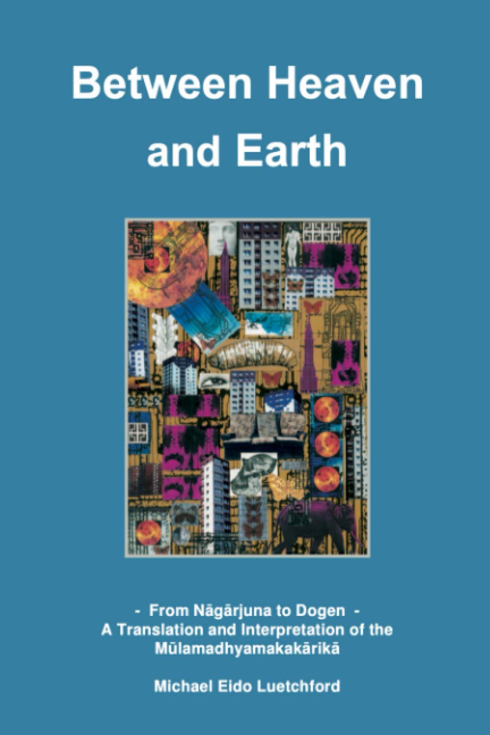 Between Heaven and Earth: From Nagarjuna to Dogen