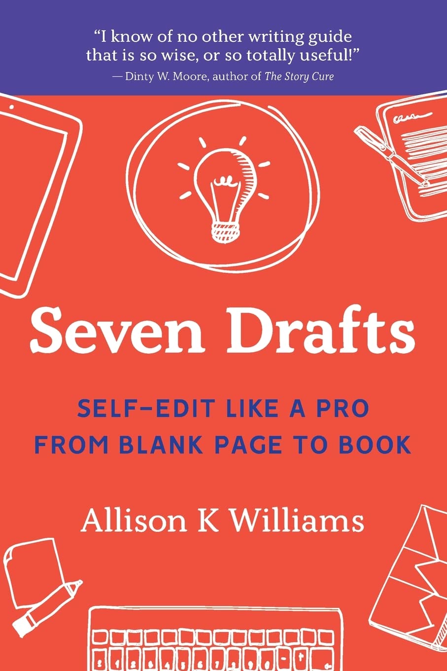 SEVEN DRAFTS: Self-Edit Like a Pro from Blank Page to Book