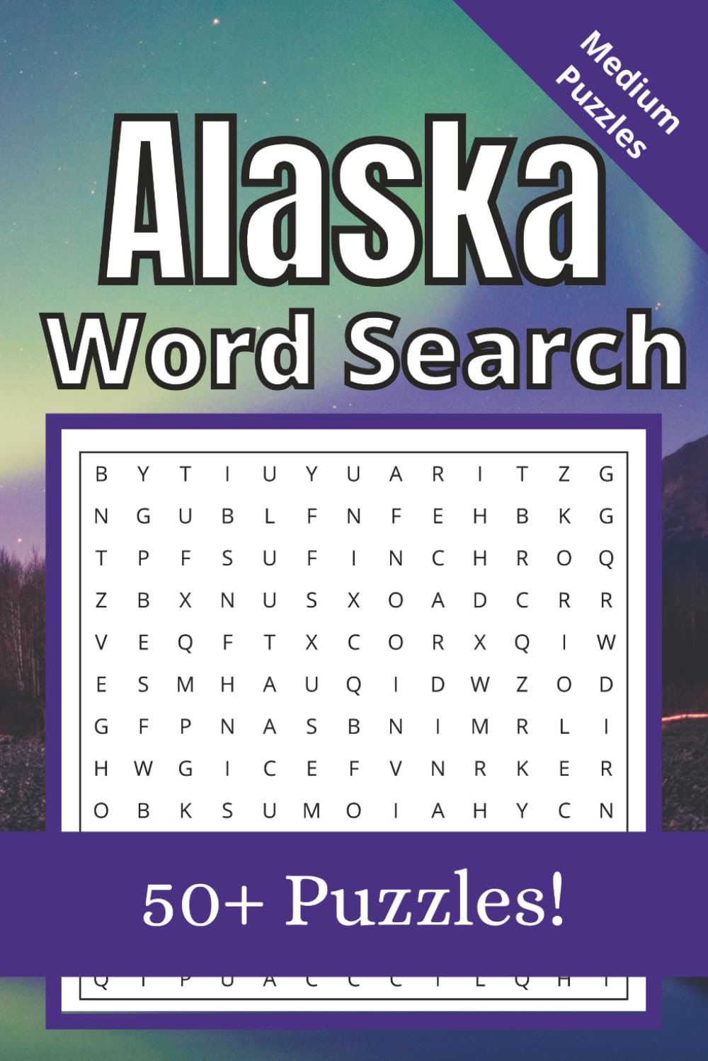 Alaska Word Search Puzzle Book: Word Searches with Easy to Read Print about Alaska, Alaskan Wildlife, Glaciers, & More | 6x9 Inches, 110 Pages | 50+ ... Gifts for Vacations, Holidays, and Free Times