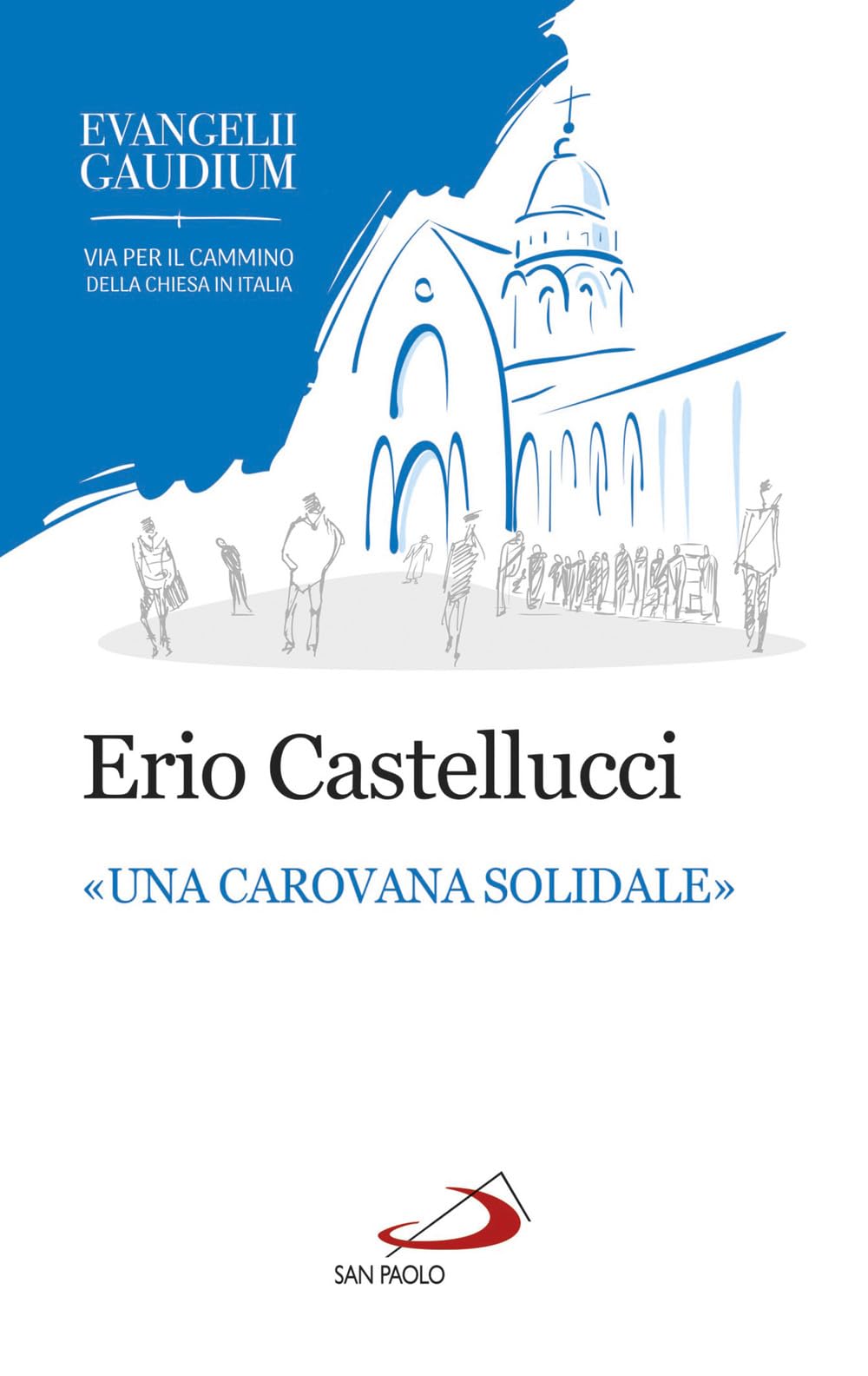 «Una Carovana Solidale». La Fraternità Come Stile Dell'annuncio In Evangelii Gaudium - 4