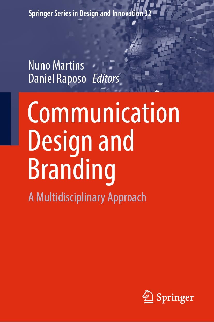 Communication Design and Branding: A Multidisciplinary Approach (Springer Series in Design and Innovation, 32, Band 32)