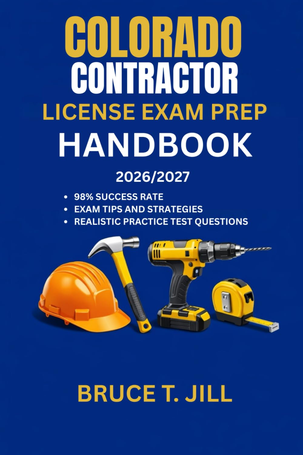 COLORADO CONTRACTOR LICENSE EXAM PREP HANDBOOK: Proven study strategies to help you achieve first-time success