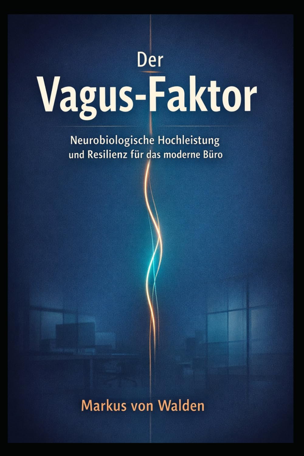 Der Vagus-Faktor: Neuro biologische Hochleistung und Resilienz für das moderne Büro