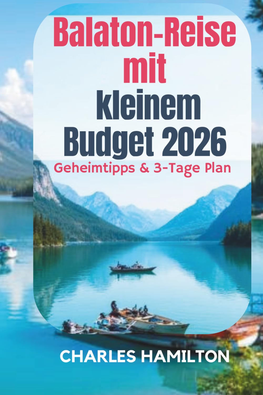Balaton-Reise mit kleinem Budget 2026: Geheimtipps & 3-Tage Plan: Günstige Hotels, kostenlose Strände, lokale Küche und eine perfekte 3-Tage Reiseroute ab Budapest