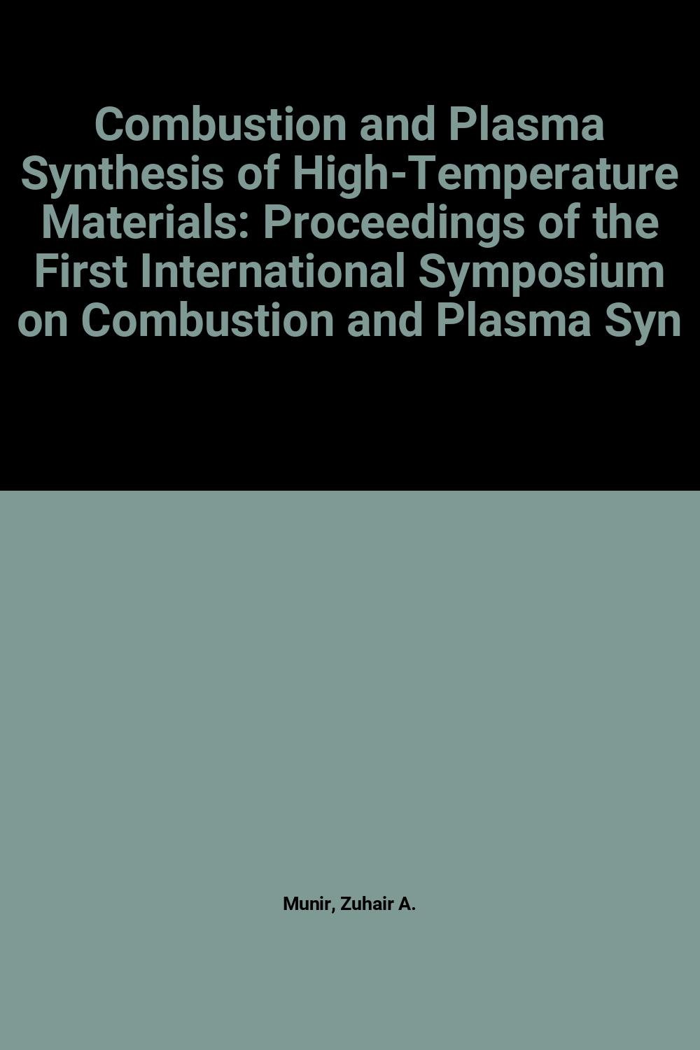 Combustion and Plasma Synthesis of High-Temperature Materials: Proceedings of the First International Symposium on Combustion and Plasma Synthesis