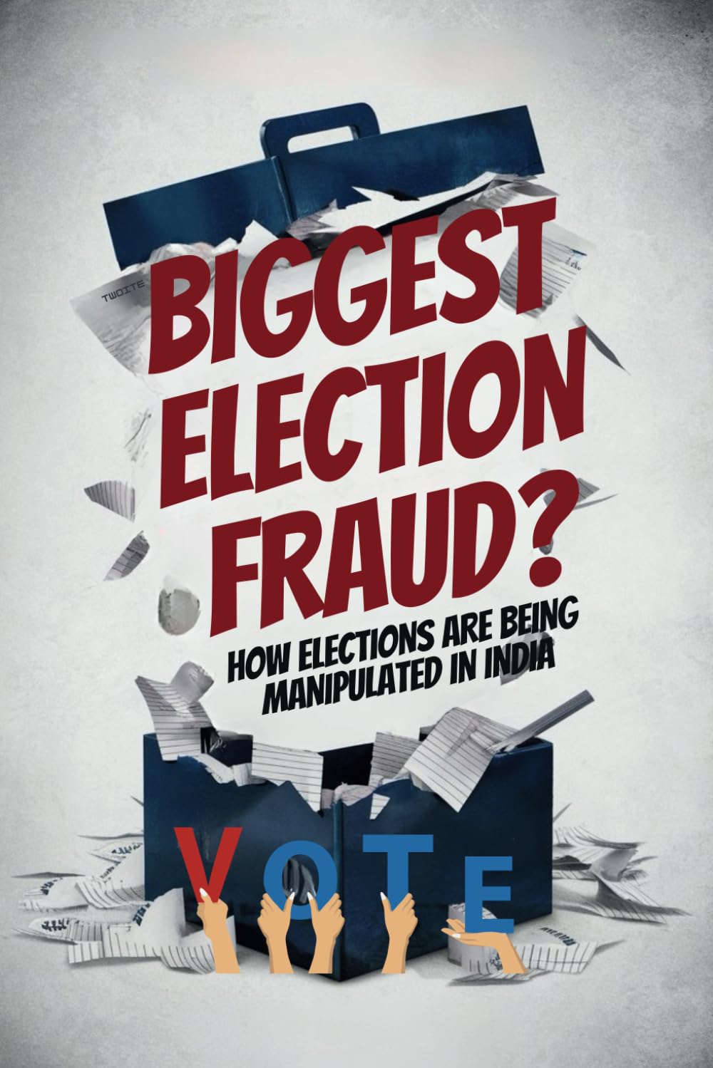 Biggest Election Fraud?: How Elections are Being Manipulated in India