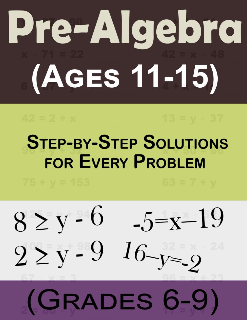 The Ultimate Pre-Algebra Workbook (Grades 6-9): Step-by-Step Solutions Made Easy for Every Problem for 4th,5th, and 6th Grades Math Workbook