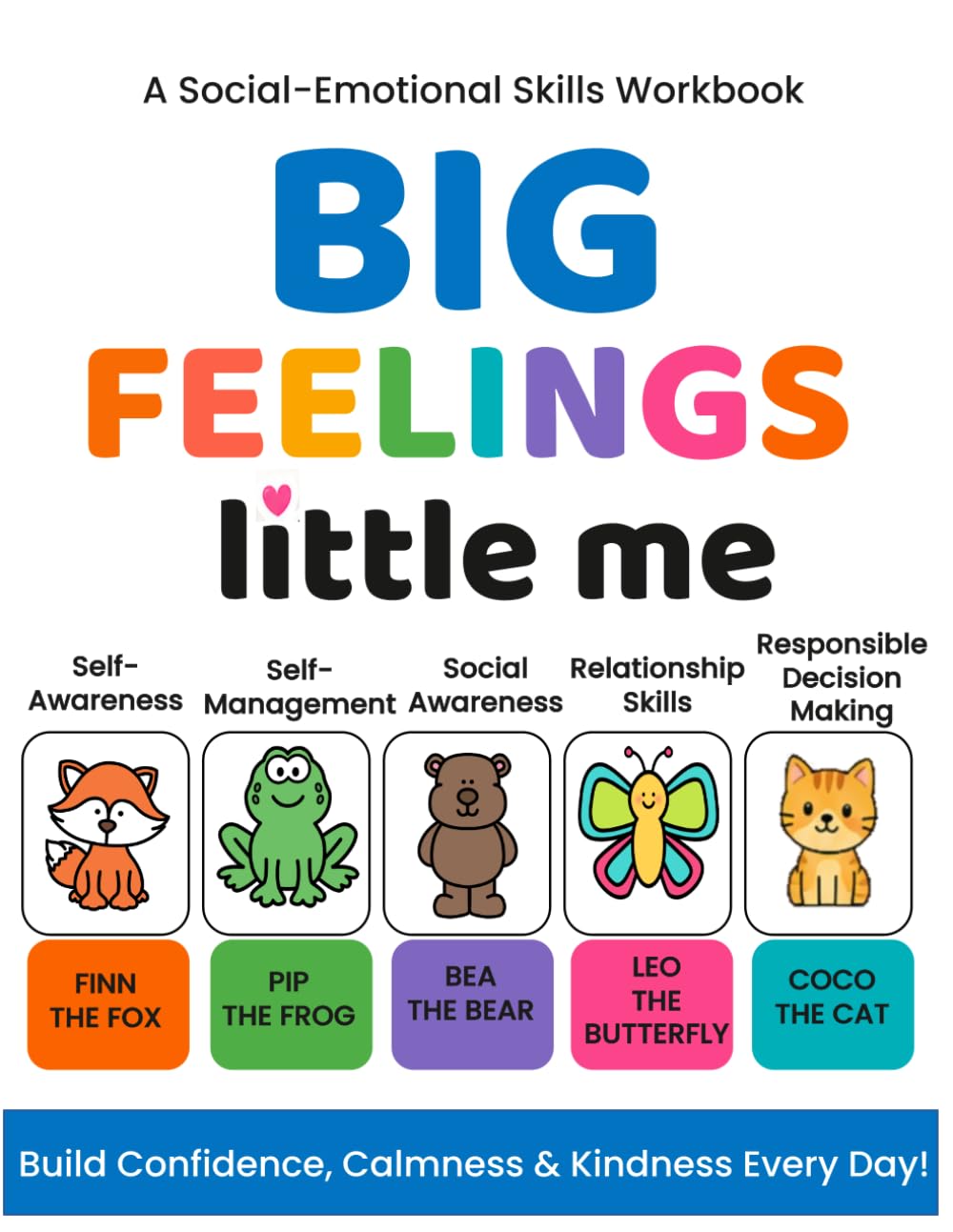 Big Feelings, Little Me: Feelings, Friendship, Kindness & Calm-Down Skills for Young Children
