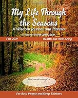 My Life Through the Seasons, A Wisdom Journal and Planner: Fall 2019 (Seasonal Wisdom Journal 2019) 1091475903 Book Cover