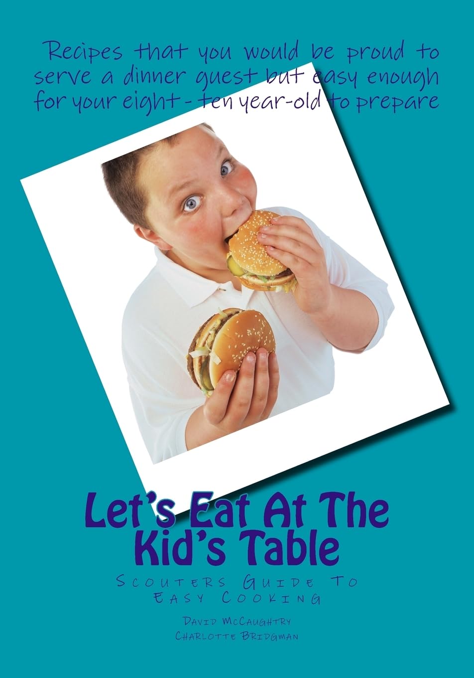 Let's Eat At The Kid's Table: Scouters Guide To Easy Cooking