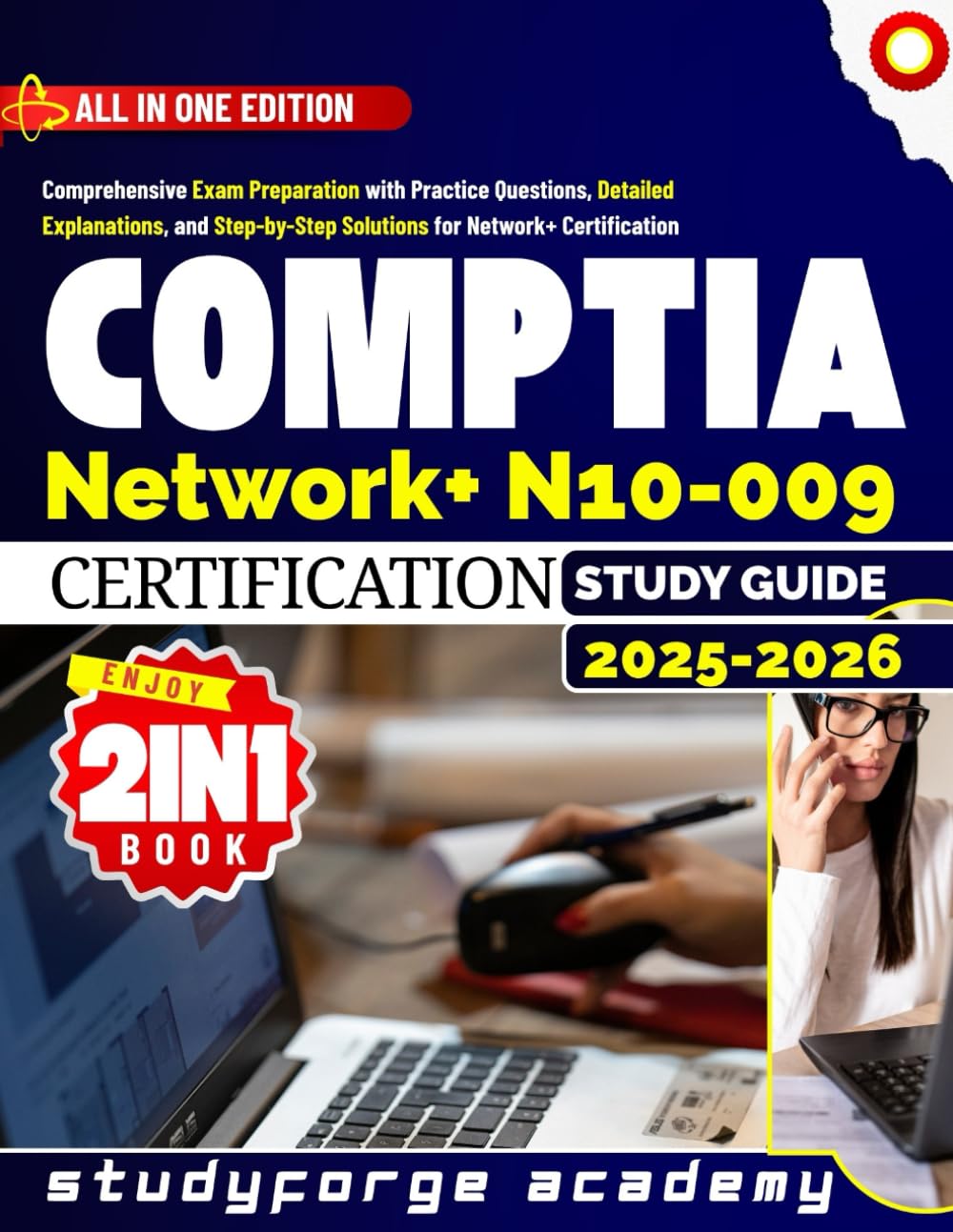 CompTIA Network+ N10-009 Certification STUDY GUIDE 2025 - 2026: Comprehensive Exam Preparation with Practice Questions, Detailed Explanations, and Step-by-Step Solutions for Network+ Certification