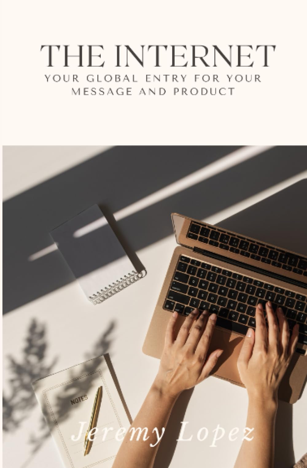 The Internet: Your Global Entry for Your Message and Product Paperback – July 7, 2023