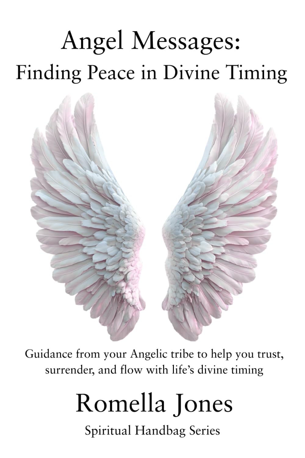 Angel Messages: Finding Peace in Divine Timing: Guidance from your angelic tribe to help you trust, surrender, and flow with life’s divine timing. (Spiritual Handbag Series)