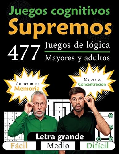 Supremos juegos cognitivos para mayores y adultos: 477 divertidos y desafiantes juegos de lógica para tu cerebro | Aumenta tu memoria y mejora tu ... Ideal para Alzheimer o TDAH (Spanish Edition)