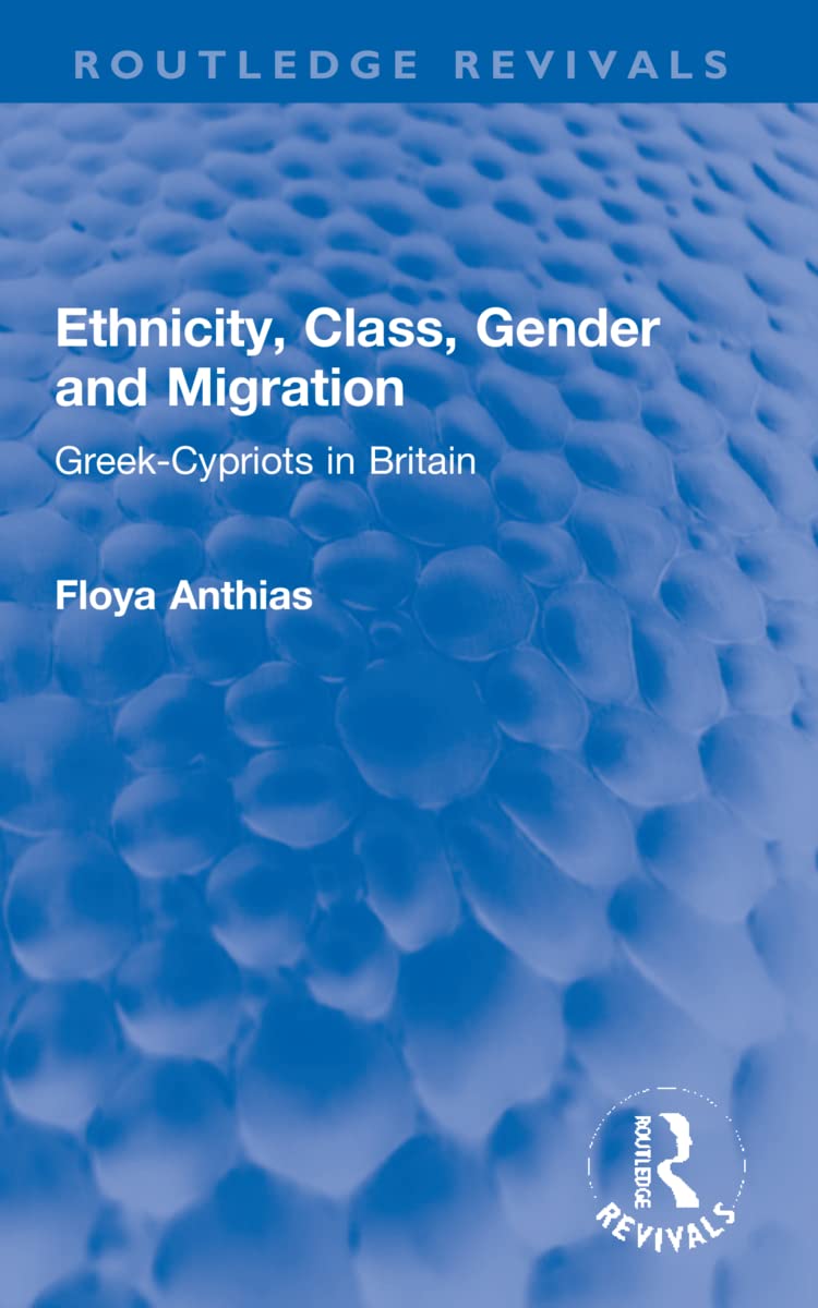Ethnicity, Class, Gender and Migration: Greek-Cypriots in Britain (Routledge Revivals)