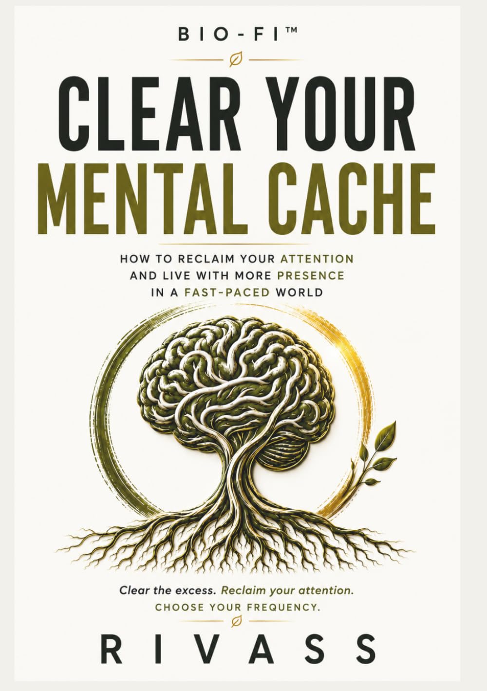 Clear Your Mental Cache: How to Reclaim Your Attention and Live with More Presence in a Fast-Paced World