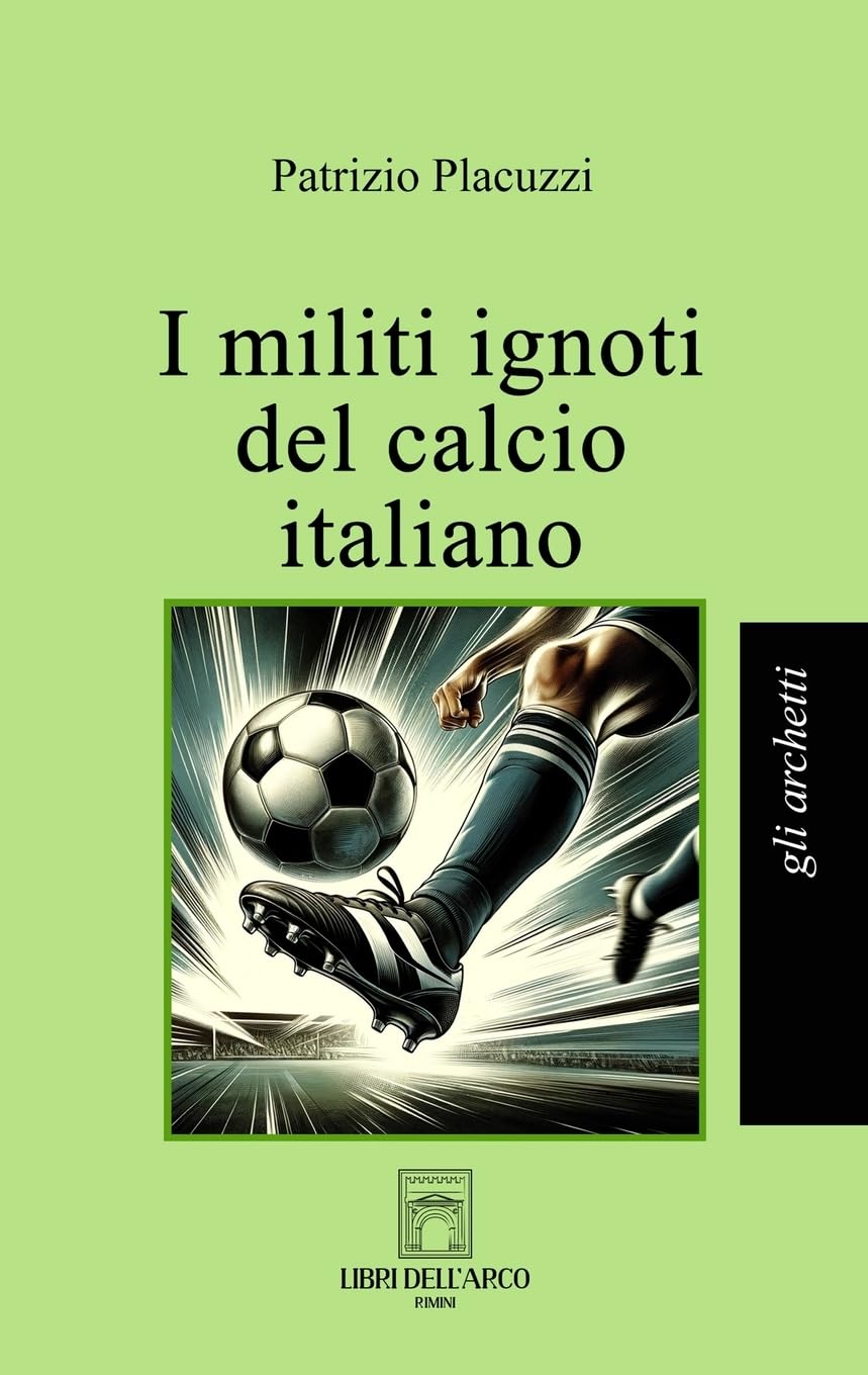 I Militi Ignoti Del Calcio Italiano - 4