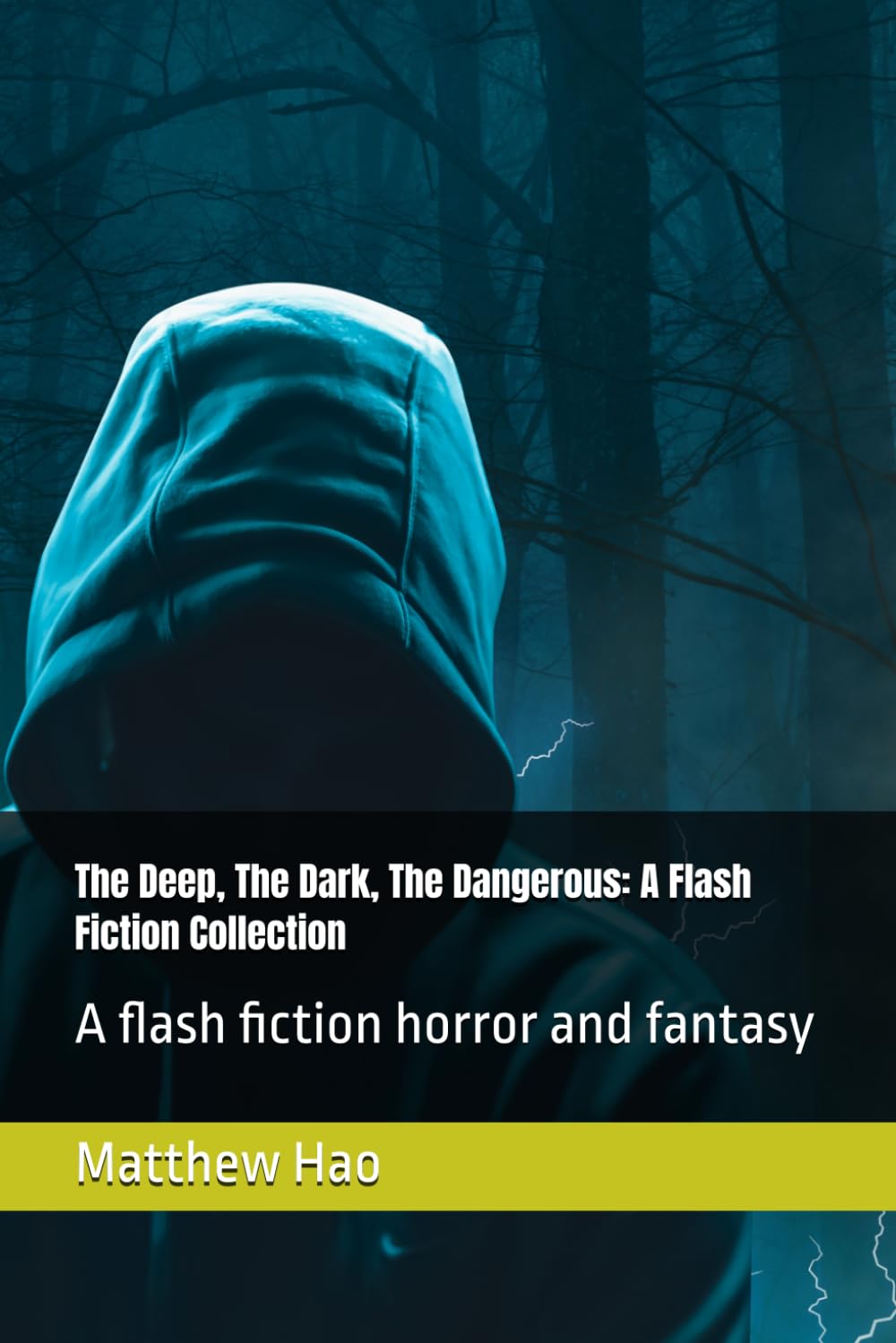 The Deep, The Dark, The Dangerous: A Flash Fiction Collection: A flash fiction horror and fantasy