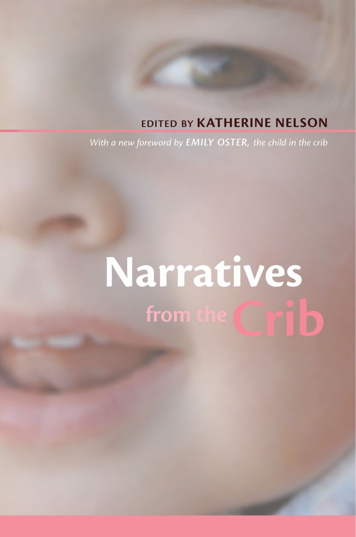 Narratives from the Crib: With a New Foreword by Emily Oster, the Child in t