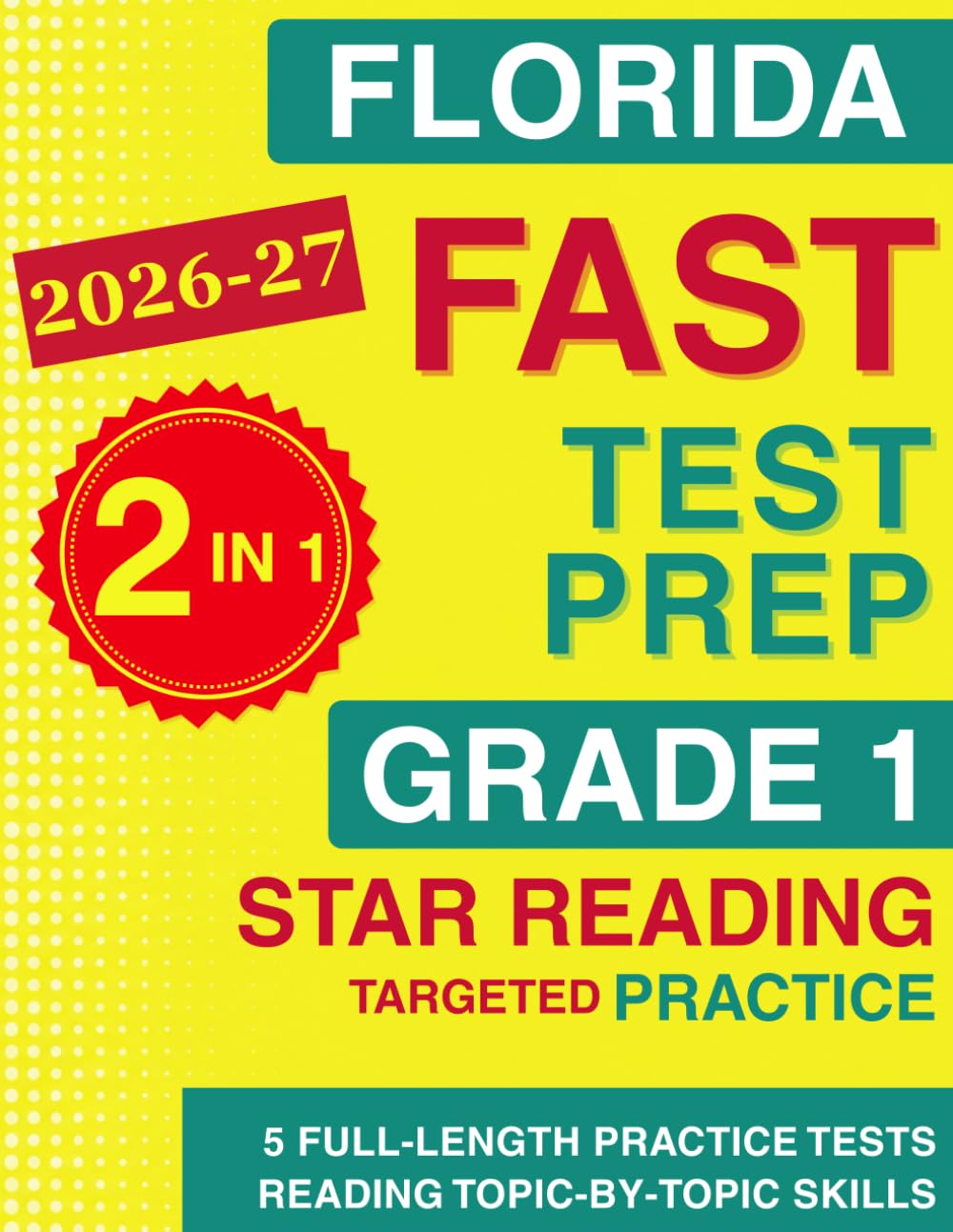 Florida FAST Test Prep Grade 1 English: The Ultimate 2-in-1 Bundle — Topic-by-Topic B.E.S.T. Standards Practice and 5 Full-Length Tests (Florida FAST Assessment Practice - Grade 1)