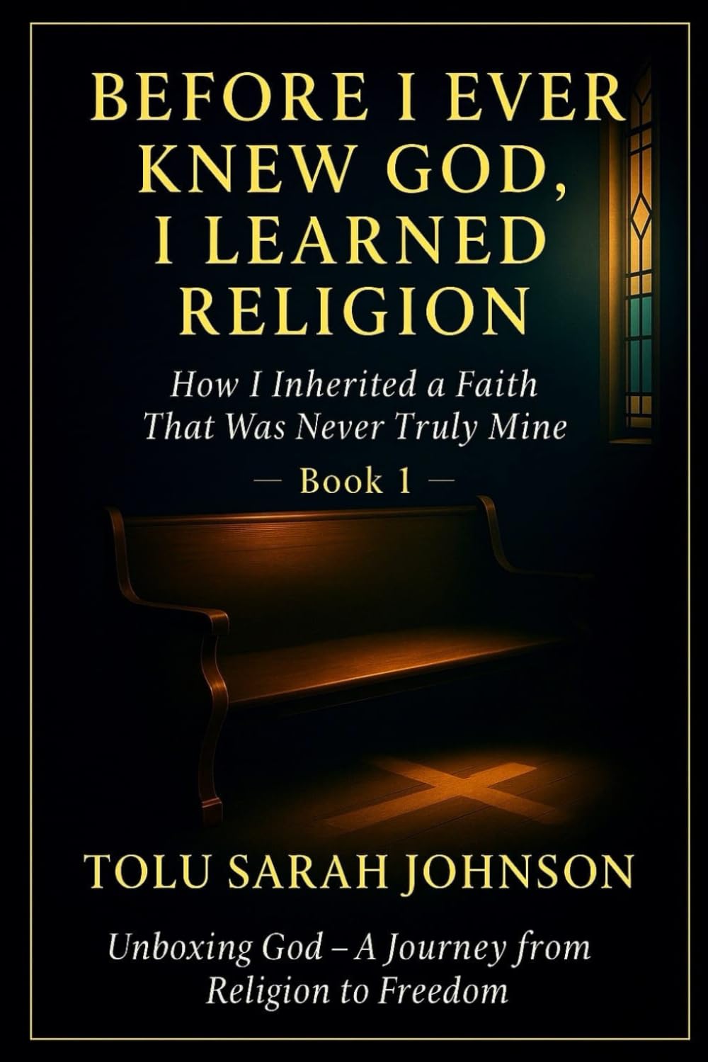 Before I Ever Knew God, I Learned Religion: How Religion Forms Inside Us Before We Even Know God (Unboxing God — A Journey from Religion to Freedom)