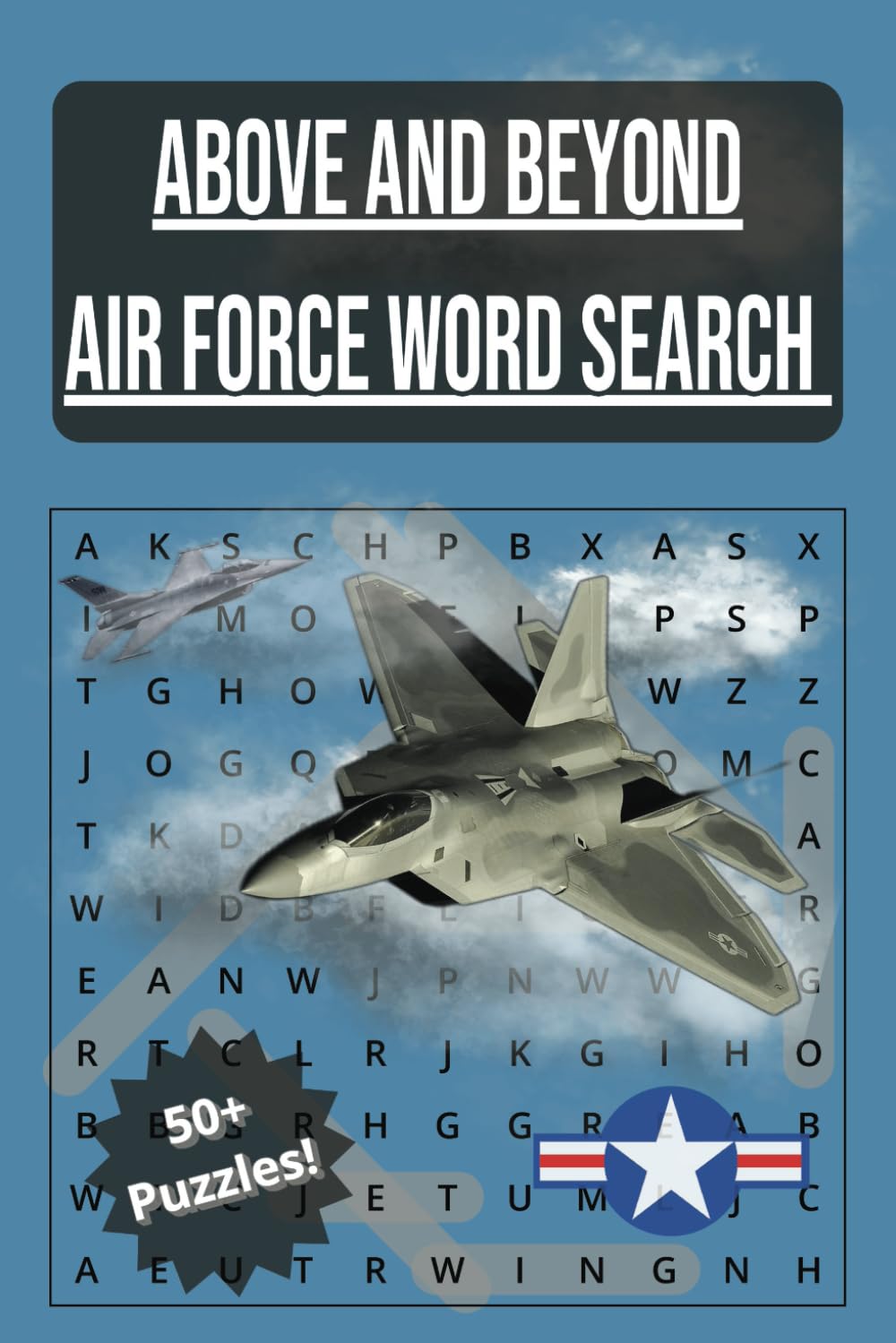 Above and Beyond Air Force Word Search: Air Force Word Search for Veterans, Airmen and Aviation Enthusiasts | 50+ Puzzles for Family Fun