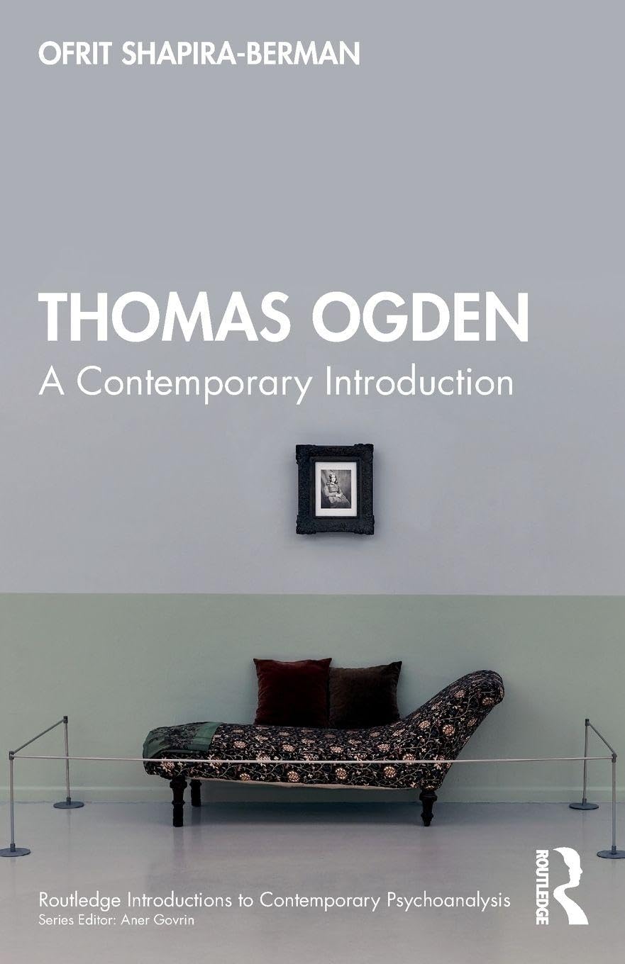 Thomas Ogden: A Contemporary Introduction (Routledge Introductions to Contemporary Psychoanalysis)