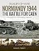 Normandy 1944: The Battle for Caen: Rare Photographs from Wartime Archives (Images of War)