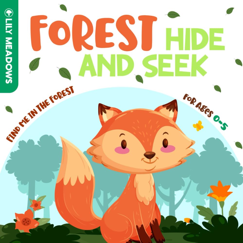 Forest Hide & Seek: A Fun Adventure to Find Who's Hiding, Perfect for Curious Kids, Ages 0-3