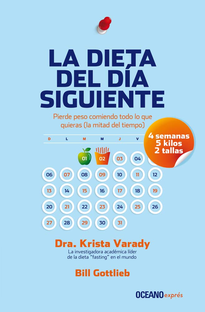 La Dieta del Día Siguiente: Pierde Peso Comiendo Todo Lo Que Quieras (La Mitad del Tiempo) (Estar Bien)