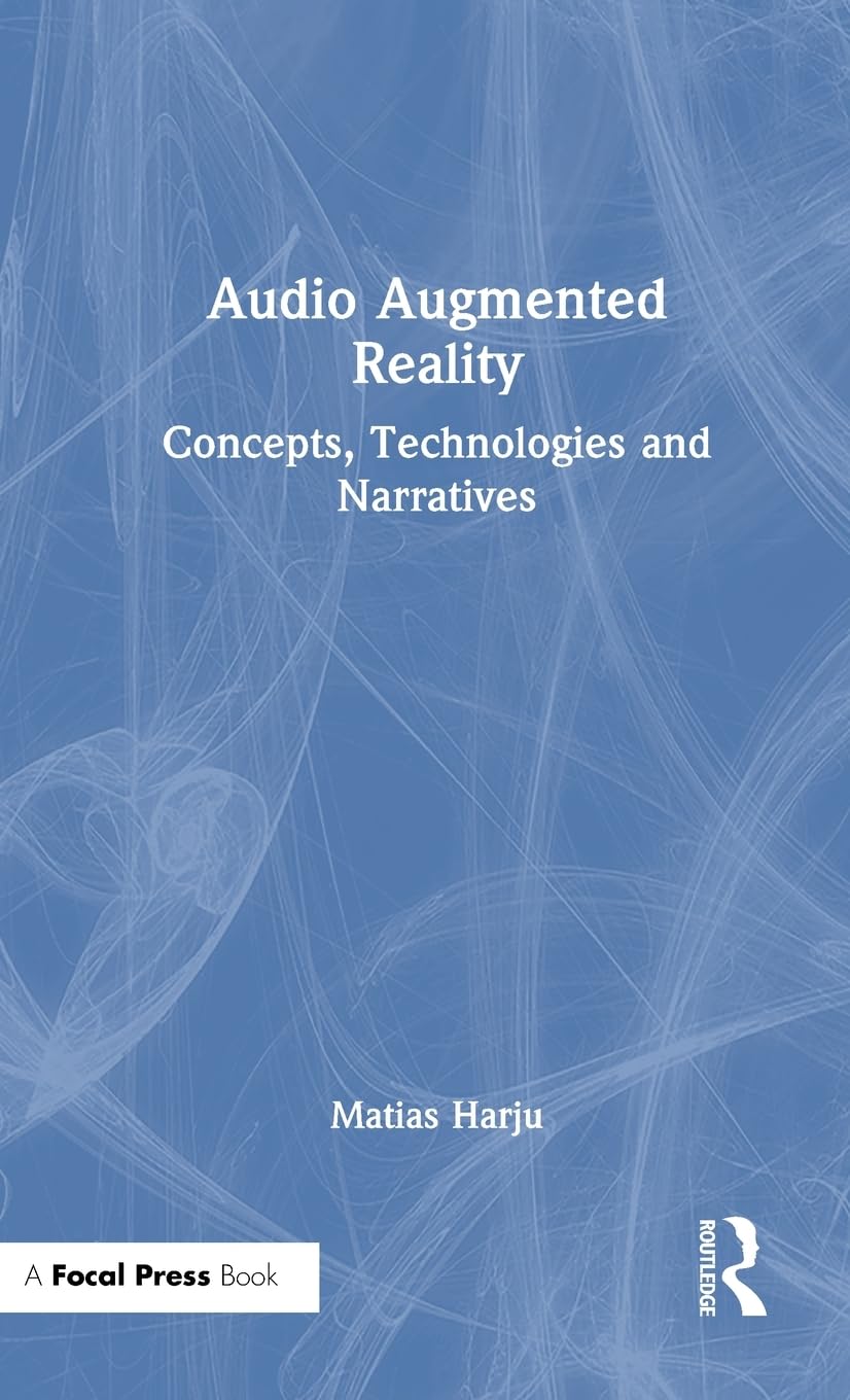 Audio Augmented Reality: Concepts, Technologies and Narratives
