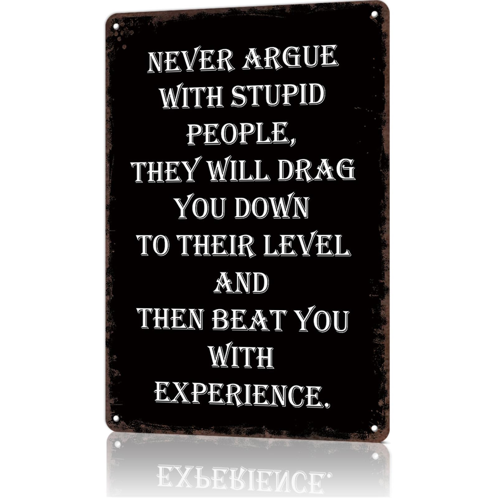 KWQDOZF Vintage Metal Signs Never Argue With Stupid People Funny 8x12inch