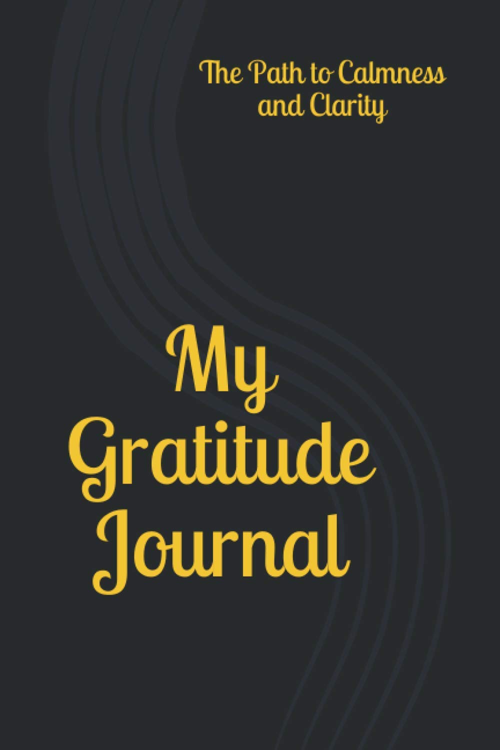 My Gratitude Journal: The Path to Calmness and Clarity