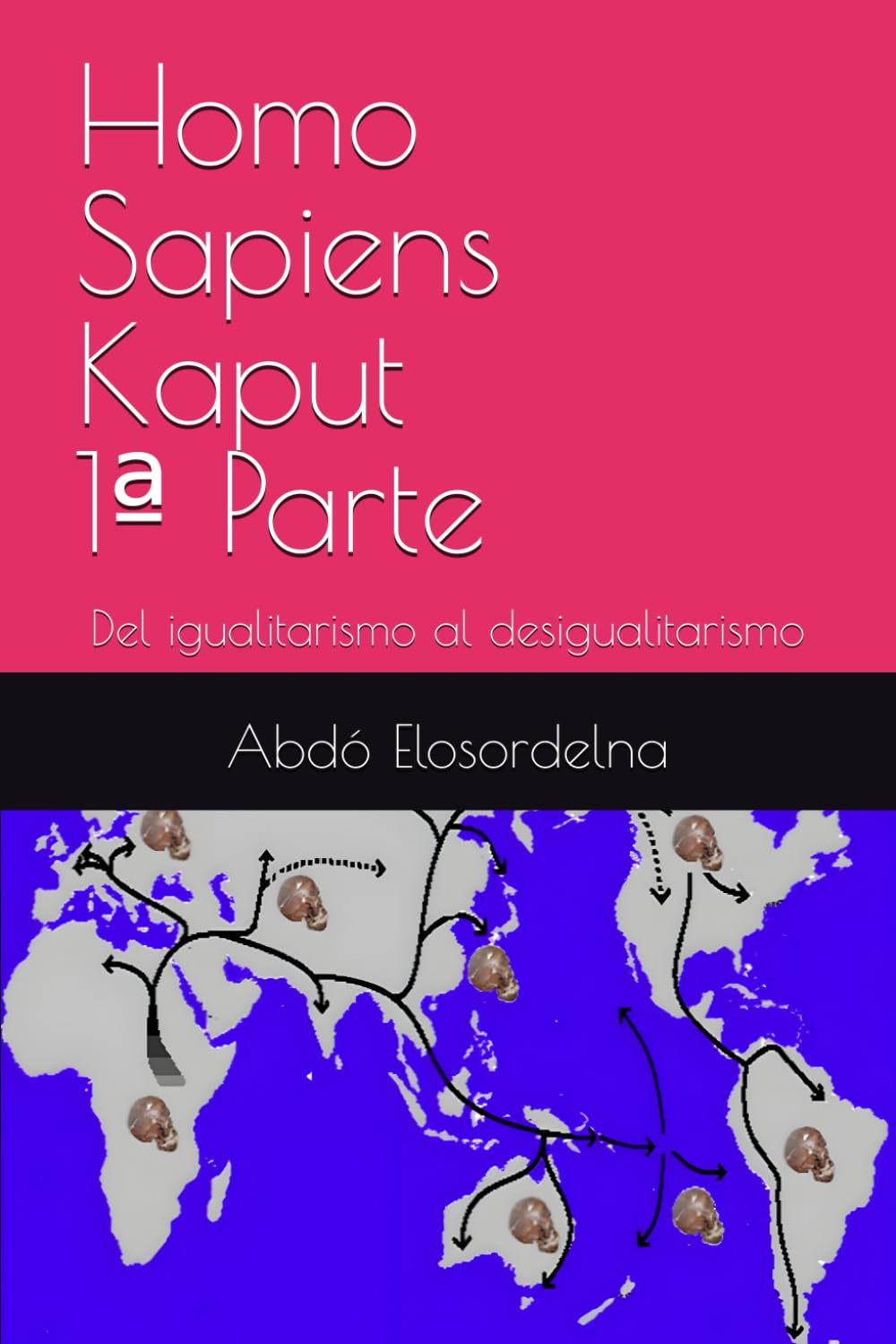 Homo Sapiens Kaput 1ª Parte: Del igualitarismo al desigualitarismo