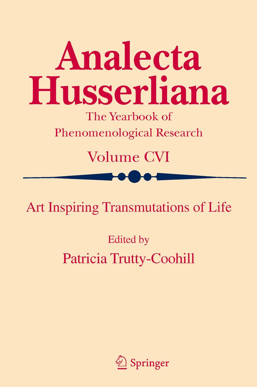 Art Inspiring Transmutations of Life (Analecta Husserliana Book 106)