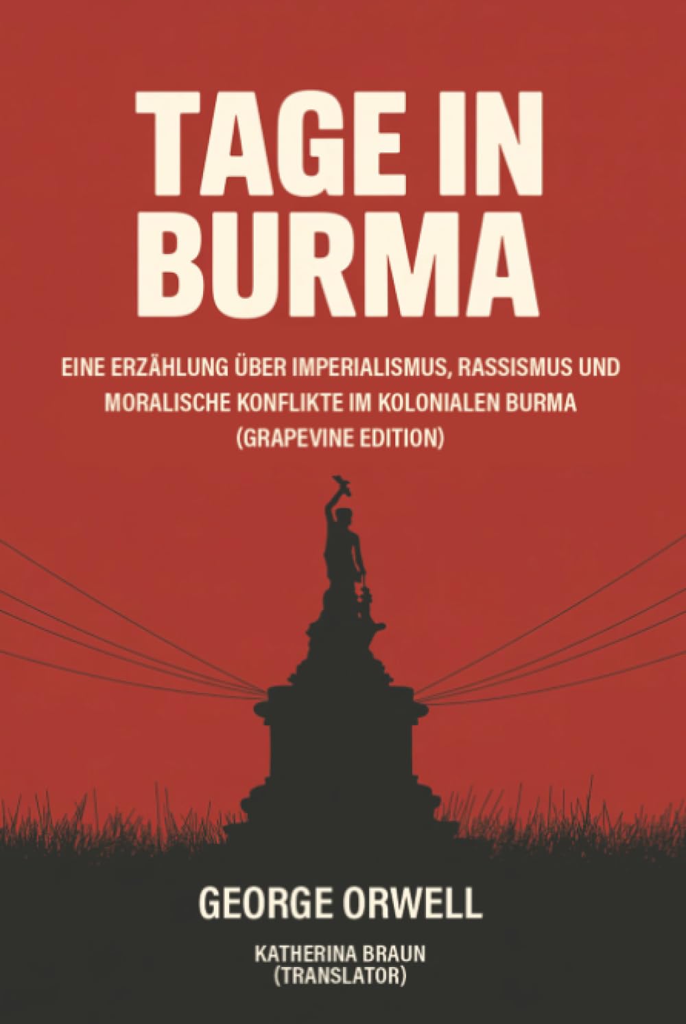 Tage in Burma: Eine Erzählung über Imperialismus, Rassismus und moralische Konflikte im kolonialen Burma (Grapevine edition)