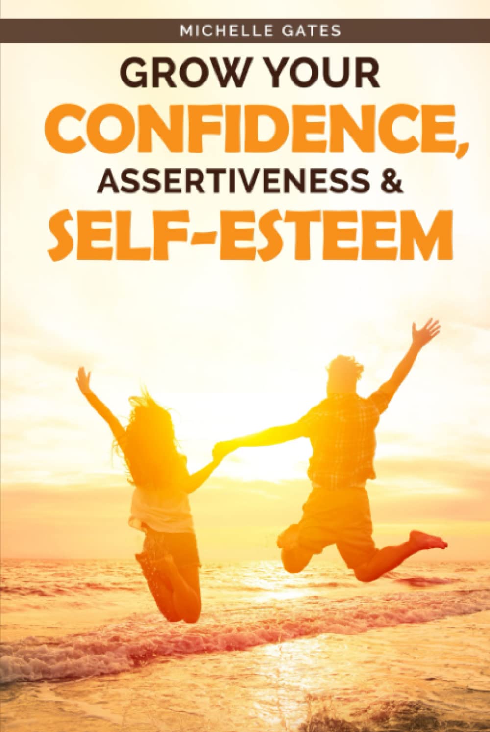 Grow Your Confidence, Assertiveness & Self-Esteem