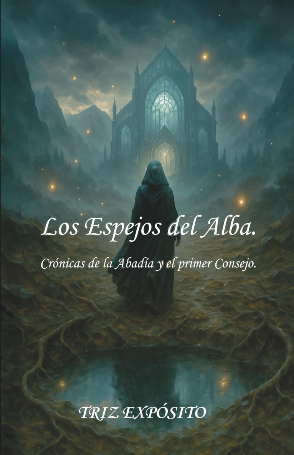 LOS ESPEJOS DEL ALBA: CRÓNICAS DE LA ABADÍA Y EL PRIMER CONSEJO (Reencuentro)
