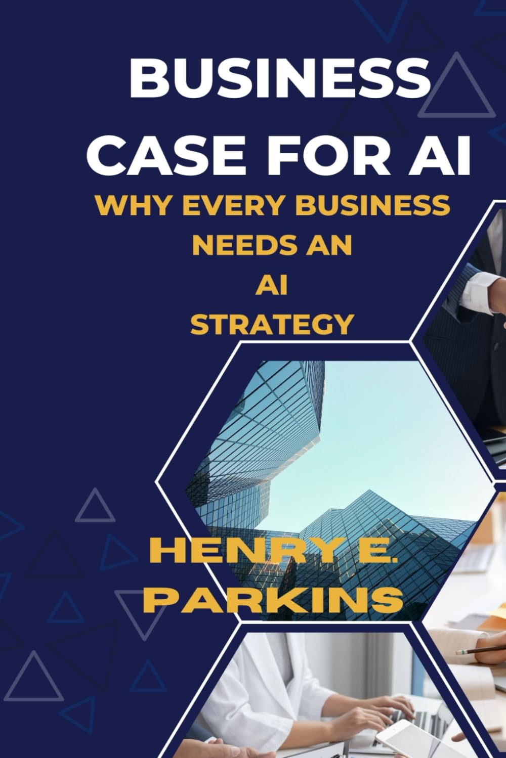 BUSINESS CASE FOR AI: WHY EVERY BUSINESS NEEDS AN AI STRATEGY