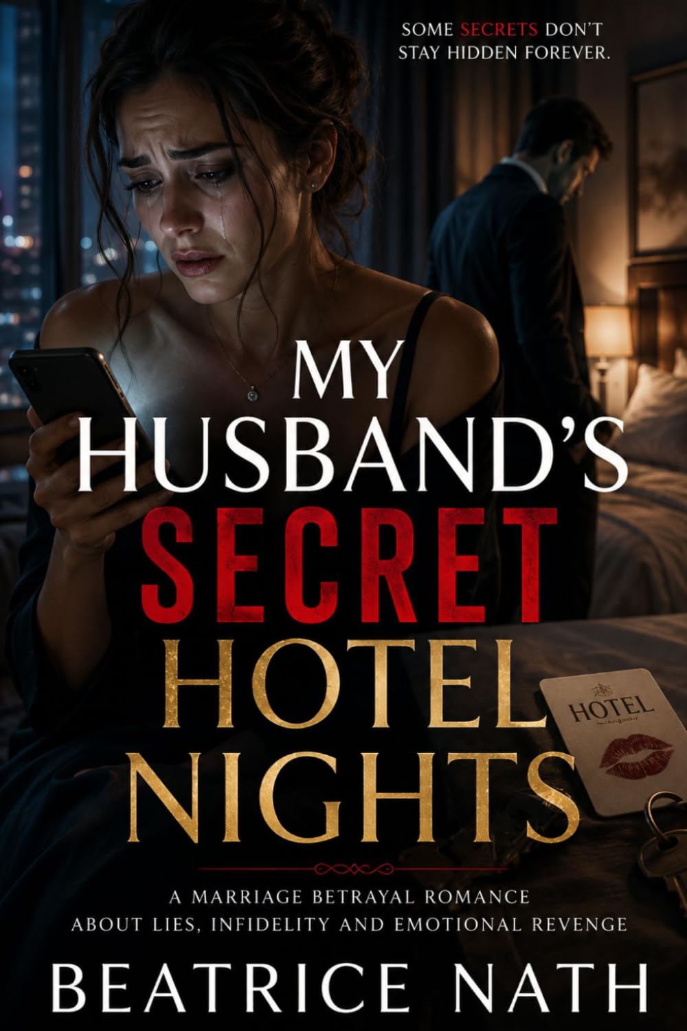MY HUSBAND’S SECRET HOTEL NIGHTS: A Marriage Betrayal Romance About Lies, Infidelity and Emotional Revenge (Beneath Our Vows)