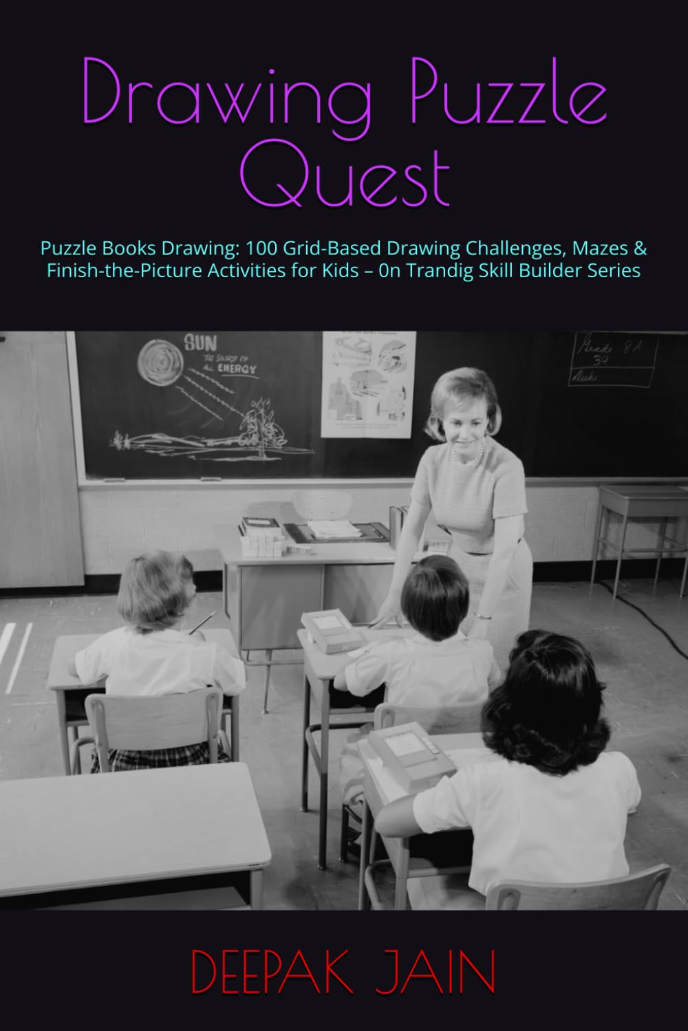 Drawing Puzzle Quest: Puzzle Books Drawing: 100 Grid-Based Drawing Challenges, Mazes & Finish-the-Picture Activities for Kids – 0n Trandig Skill Builder Series