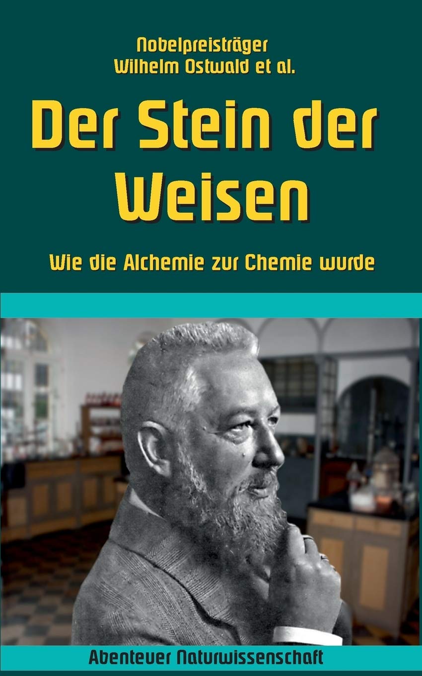 Der Stein der Weisen: Wie die Alchemie zur Chemie wurde (Abenteuer Naturwissenschaft)