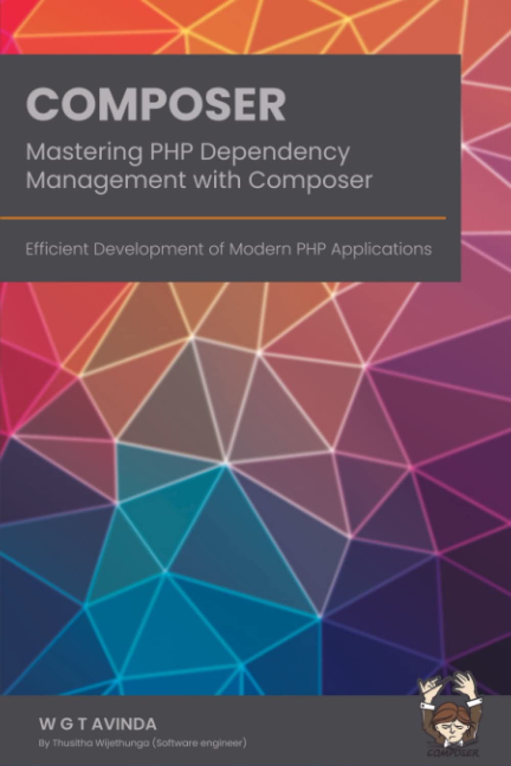 Mastering PHP Dependency Management with Composer: Efficient Development of Modern PHP Applications: 2 (Web Development)